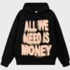 All We Need Is Money Hoodie