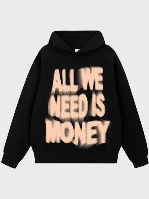 All We Need Is Money Hoodie