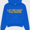 Let Me Keep You Warm Blue Hoodie