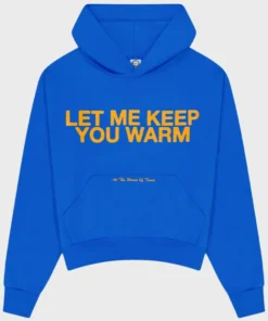 Let Me Keep You Warm Blue Hoodie