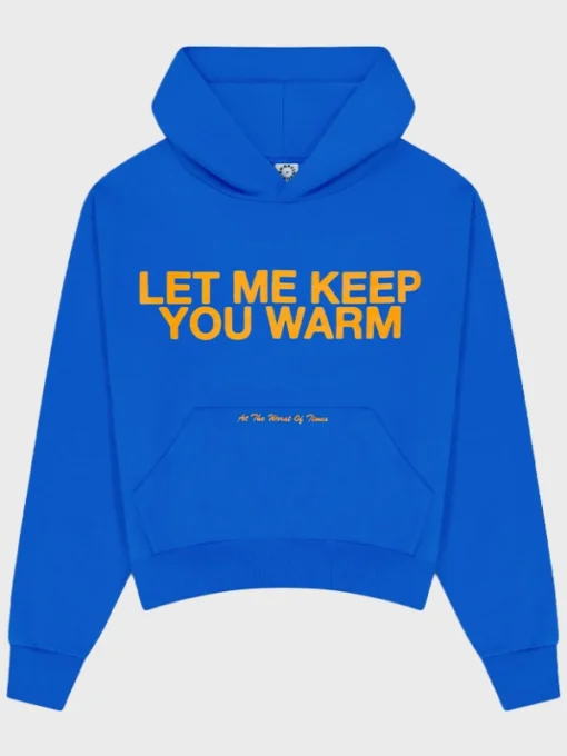 Let Me Keep You Warm Blue Hoodie