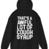 Awful Lot Of Cough Syrup HoodieAwful Lot Of Cough Syrup Sweatshirt