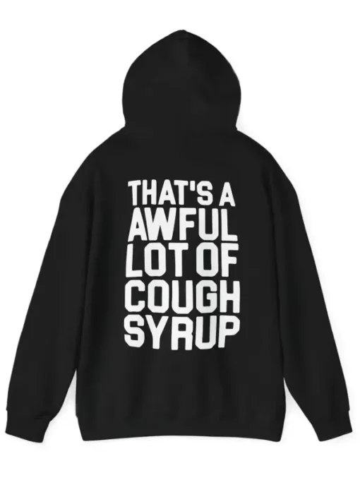 Awful Lot Of Cough Syrup HoodieAwful Lot Of Cough Syrup Sweatshirt